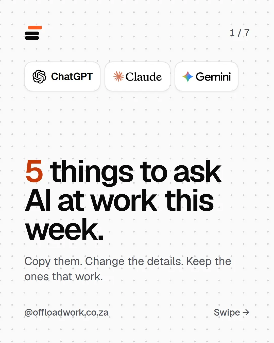 Seven slides: 5 things to ask AI at work this week, in ChatGPT, Claude or Gemini. 1, turn messy meeting notes into actions. 2, say no to an email nicely. 3, get an Excel formula without Googling it. 4, get the point of a long PDF. 5, sort your to-do list. Each slide has a prompt to copy.
